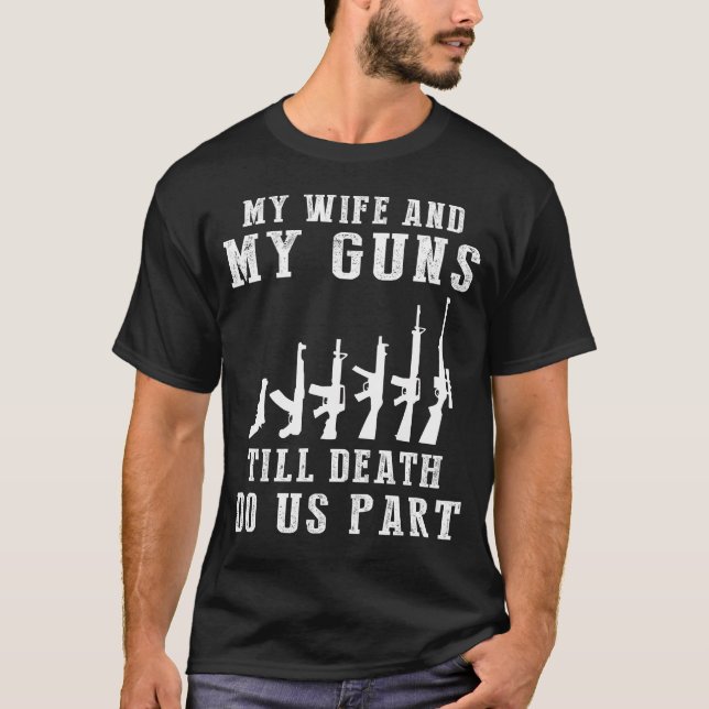 Locked and Loaded Love - My Wife and Guns Till Dea T-Shirt (Front)