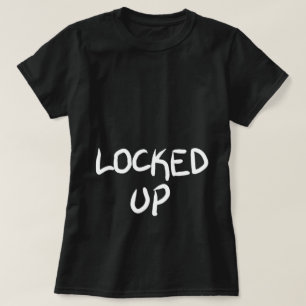 Locked Up T-Shirt