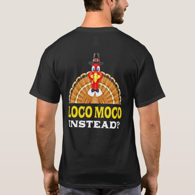 Loco Moco Instead Thanksgiving Breakfast Food Blac T-Shirt (Back)