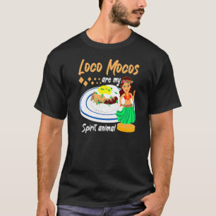 Loco Mocos Are My Spirit Animal Hawaiian Food T-Shirt