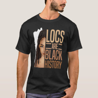 Locs Are Black History African American Black Hist T-Shirt