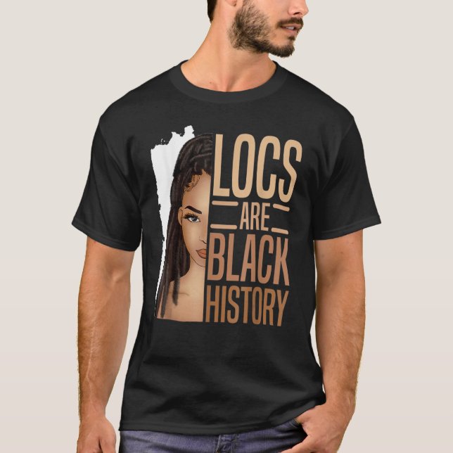 Locs Are Black History African American Black Hist T-Shirt (Front)