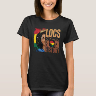 Locs Are Black History BHM Afro Dreadlocks Hair Wo T-Shirt