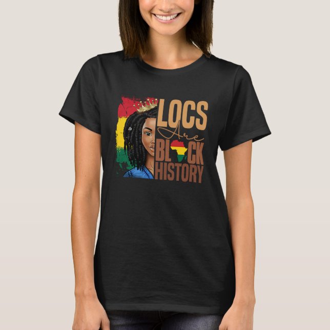 Locs Are Black History BHM Afro Dreadlocks Hair Wo T-Shirt (Front)