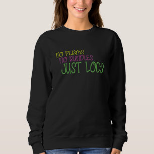 Locs Dreadlocks Dreads Quote Melanin Afro Dreads Sweatshirt