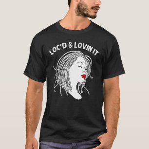 Locs For Women Love Dreadlocks Hair Dreads _6 T-Shirt