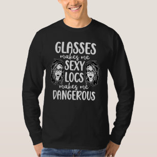 Locs make me Dangerous Afro Hair Black American Af T-Shirt