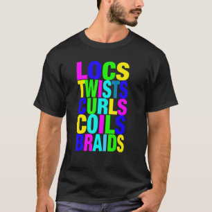 Locs Twists Curls Coils Braids Natural Hairstyles T-Shirt