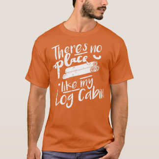 Log Cabin Gifts Log Cabin House Cedar Log Cabin Sh T-Shirt