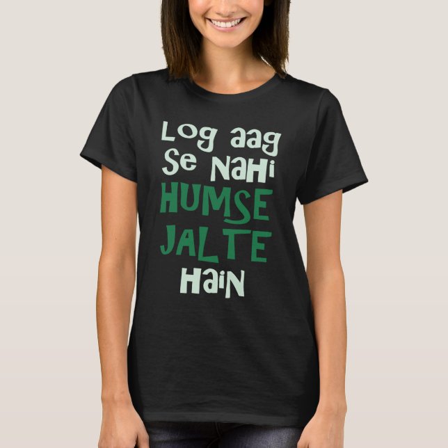 Log Hum Se Nahi Humse Jalte Hain Bollywood Sarcast T-Shirt (Front)