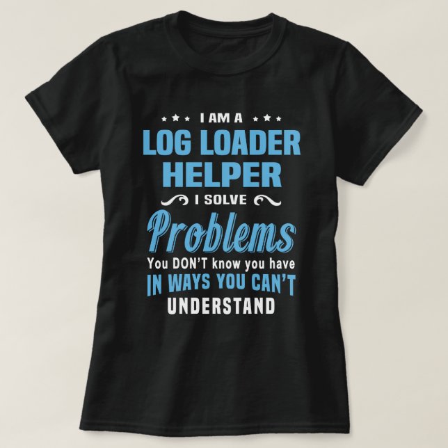 Log Loader Helper T-Shirt (Design Front)