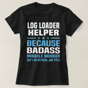 Log Loader Helper T-Shirt