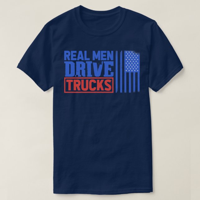 Log Truck Driver Real Men Drive Trucks - Tow Truck T-Shirt (Design Front)