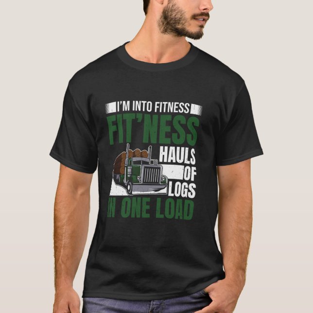 Log Truck Driver Timber Lorry Funny Logging Truck T-Shirt (Front)