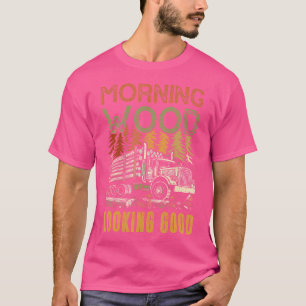 Log Truck Driver Timber Lorry Funny Logging Truck T-Shirt