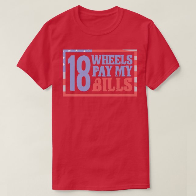Log Truck Driver Wheels Pay My Bills - Tow Truck O T-Shirt (Design Front)
