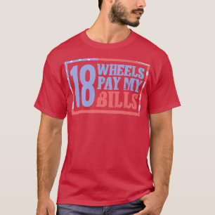 Log Truck Driver Wheels Pay My Bills - Tow Truck O T-Shirt