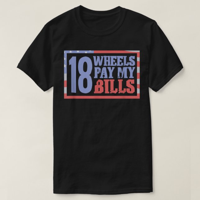 Log Truck Driver Wheels pay my bills - Tow Truck O T-Shirt (Design Front)