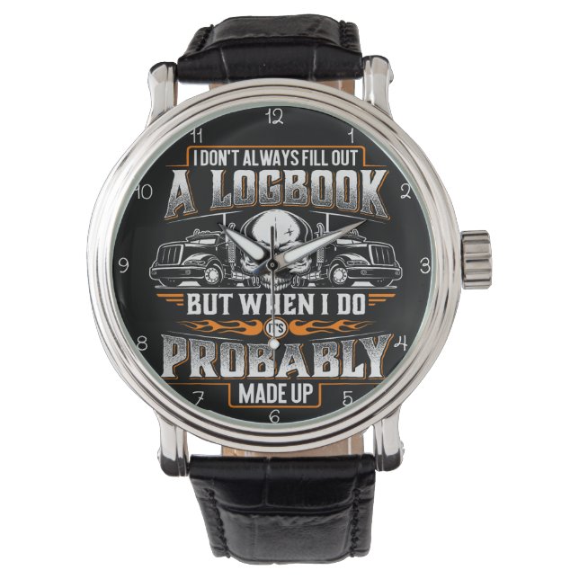 Logbook Made Up: Trucker's Humourous Confession Watch (Front)