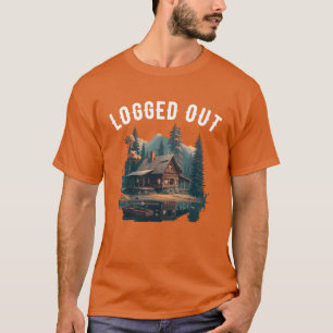 Logged Out camping Cabin Mountain Logged Out frien T-Shirt