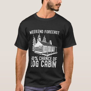 Logged Out Funny Chance of Log Cabin Life Ourdoor T-Shirt
