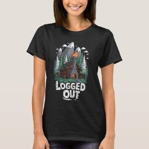 Logged Out Funny Log Cabin Life Mountain Outdoor S T-Shirt