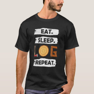Logger Eat Sleep Log Repeat Tree Lumberjack Woodwo T-Shirt