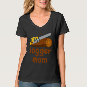 Logger Mom Lumberjack Woodcutter Timber Cutter Mot T-Shirt