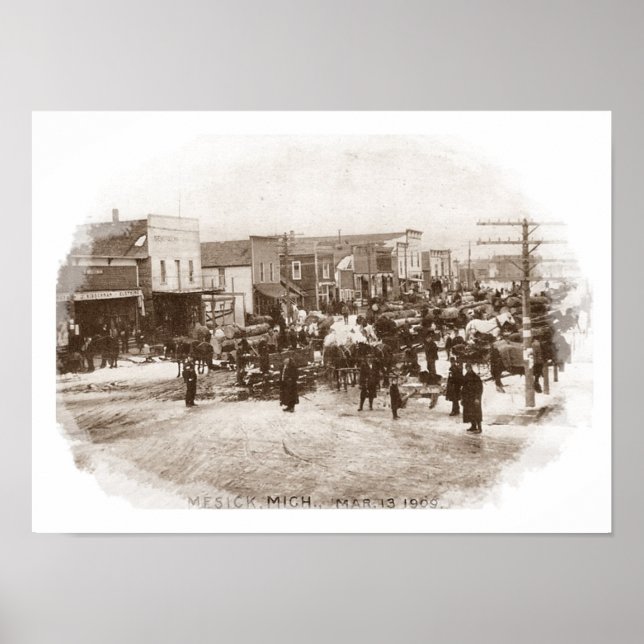 LOGGERS IN THE STREETS OF MESICK, MICHIGAN ~ 1909 POSTER (Front)