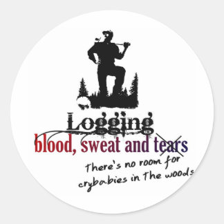 Logging - Blood, Sweat & Tears Classic Round Sticker