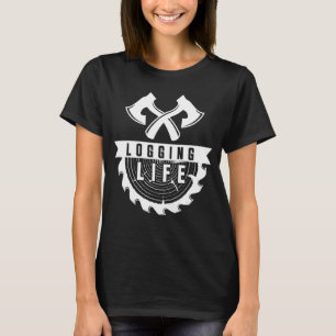 Logging Life   Logging Worker Wood Logger T-Shirt