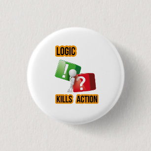 "Logic Kills Action" doers mindset, streetwear 3 Cm Round Badge