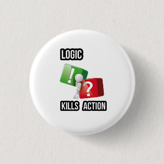 "Logic Kills Action" doers mindset, streetwear  3 Cm Round Badge