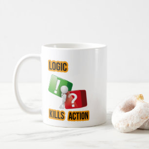 "Logic Kills Action" doers mindset, streetwear  Coffee Mug