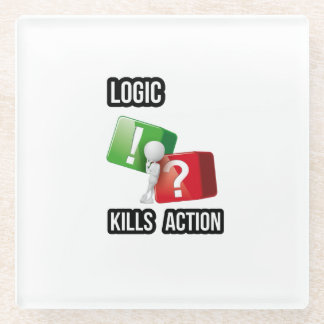 "Logic Kills Action" doers mindset, streetwear  Glass Coaster