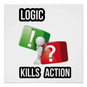 "Logic Kills Action" doers mindset, streetwear Poster