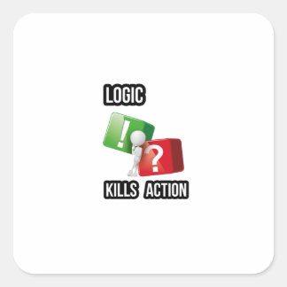 "Logic Kills Action" doers mindset, streetwear  Square Sticker