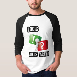 "Logic Kills Action" doers mindset, streetwear T-Shirt