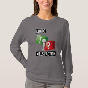 "Logic Kills Action" doers mindset, streetwear T-Shirt
