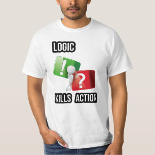"Logic Kills Action" doers mindset, streetwear T-Shirt