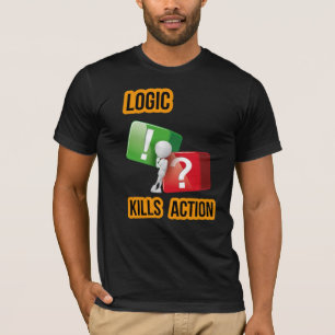 "Logic Kills Action" doers mindset, streetwear T-Shirt