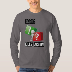 "Logic Kills Action" doers mindset, streetwear T-Shirt