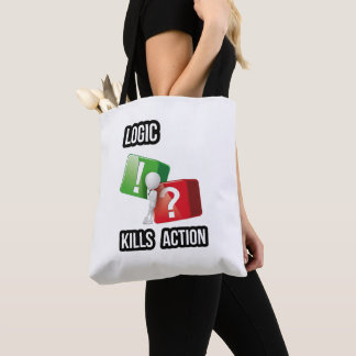 "Logic Kills Action" doers mindset, streetwear  Tote Bag