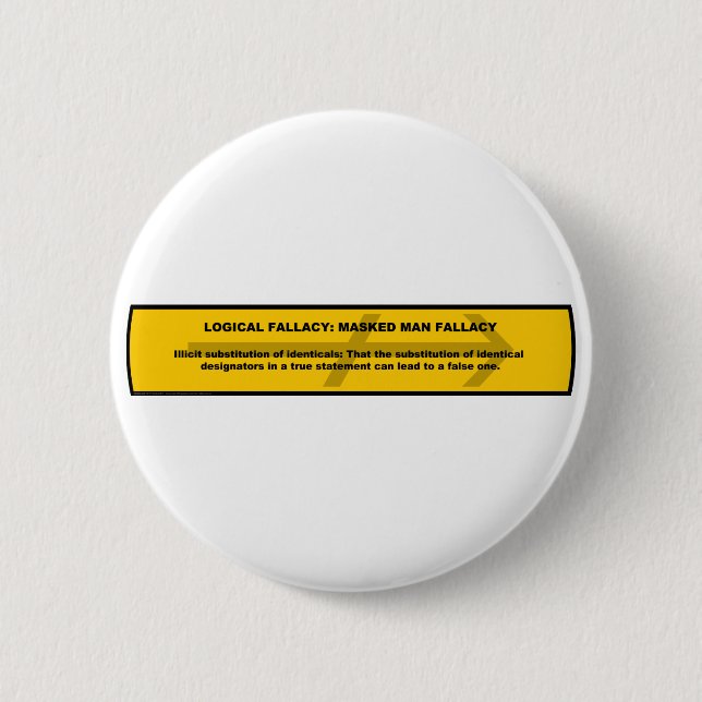 Logical Fallacy: Masked Man Fallacy 6 Cm Round Badge (Front)
