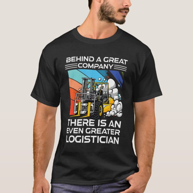 Logistician Behind A Great Company Warehouse Worke T-Shirt (Front)