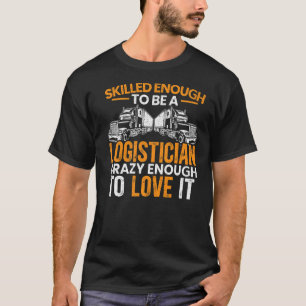 Logistician Cargo Warehouse Worker Warehousing Log T-Shirt