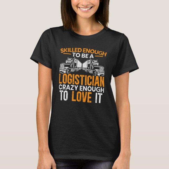 Logistician Cargo Warehouse Worker Warehousing Log T-Shirt (Front)