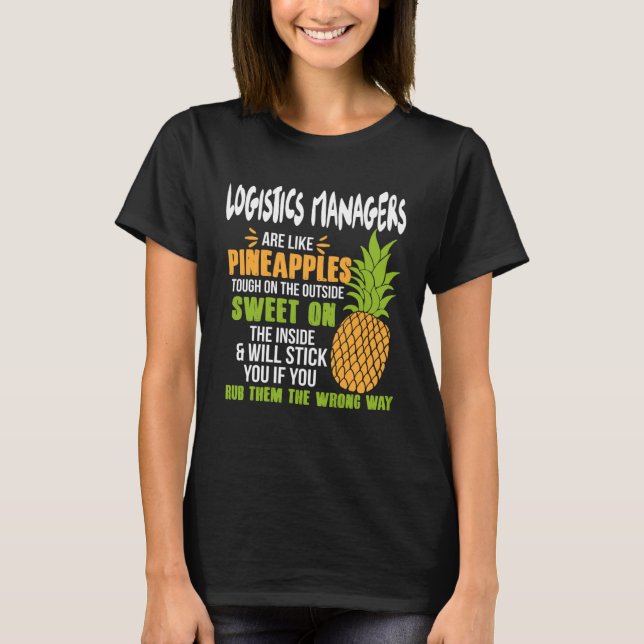 Logistics Managers Are Like Pineapples   Work T-Shirt (Front)