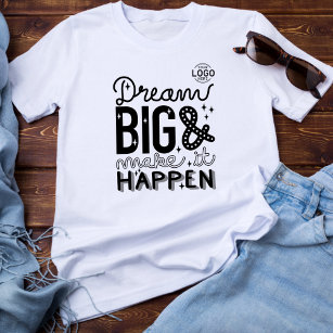 Logo Lettering Dream Big Make it Happen Business T-Shirt