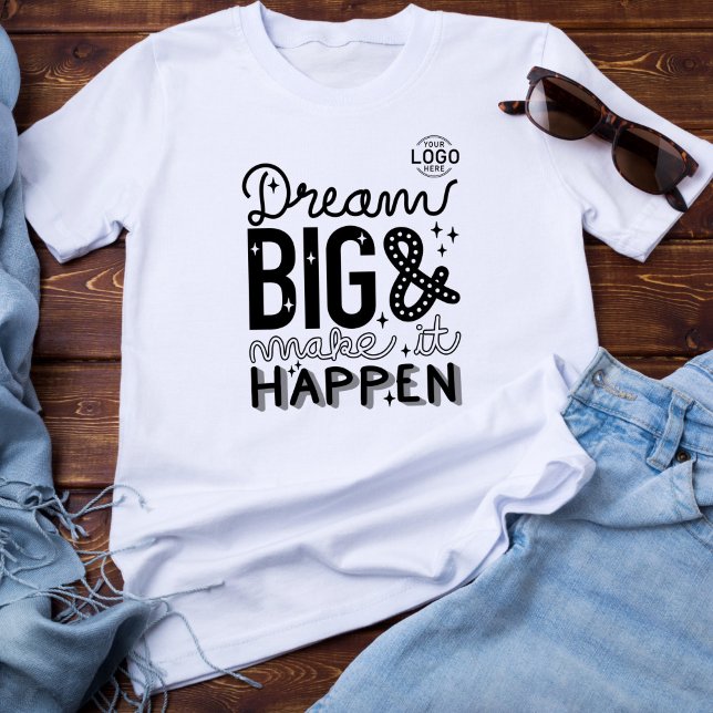 Logo Lettering Dream Big Make it Happen Business T-Shirt (Creator Uploaded)